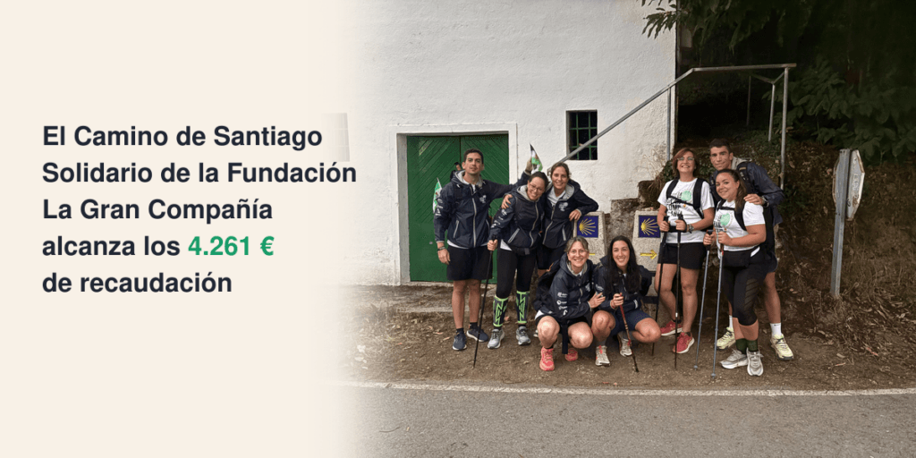 El Camino de Santiago Solidario de la Fundación La Gran Compañía alcanza los 4.261€ de recaudación